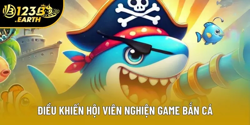 Điều khiến hội viên nghiện game bắn cá