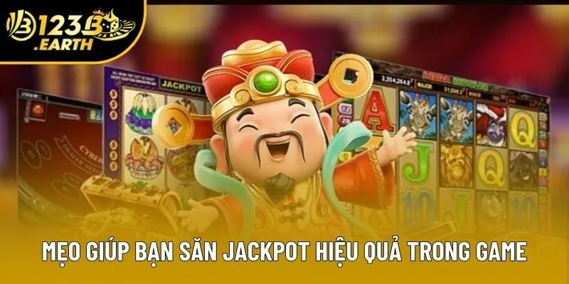 Mẹo giúp bạn săn jackpot hiệu quả trong game Mẹo giúp bạn săn jackpot hiệu quả trong game