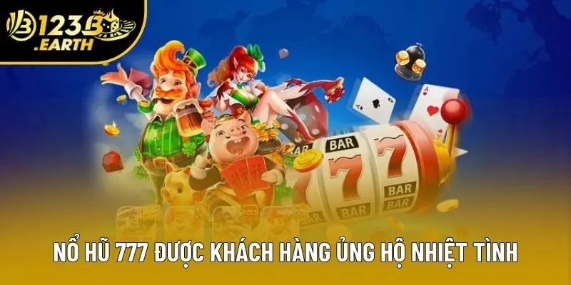 Nổ hũ 777 được khách hàng ủng hộ nhiệt tình Nổ hũ 777 được khách hàng ủng hộ nhiệt tình