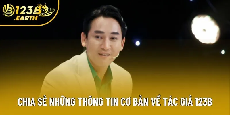 Chia sẻ những thông tin cơ bản về tác giả 123B