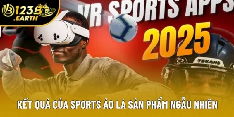 Kết quả của sports ảo là sản phẩm ngẫu nhiên Kết quả của sports ảo là sản phẩm ngẫu nhiên